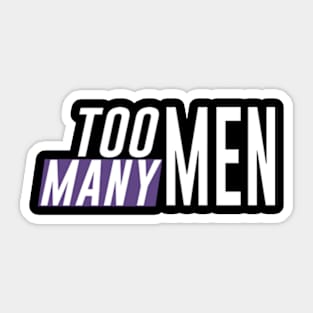 too many men Sticker